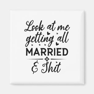 Schau mich an, wie ich ganz verheiratet werde Ehef Magnet