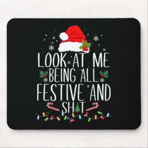 Schau Mich An, Wie Ich Total Festlich Und S Lustig Mousepad
