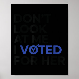 Schau mich nicht an, ich habe für sie gestimmt Ill Poster