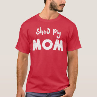 Schau-Schwein-Mama-Mama T-Shirt