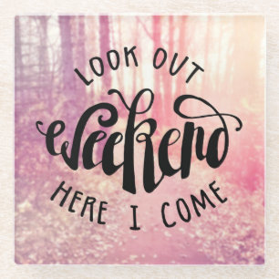 Schauen Sie heraus Wochenende, hier, das ich 2 Glasuntersetzer