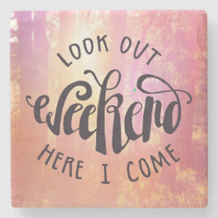 Schauen Sie heraus Wochenende, hier, das ich komme Steinuntersetzer