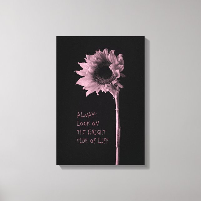"Schauen Sie immer auf die helle Seite des Lebens" Leinwanddruck (Vorderseite)