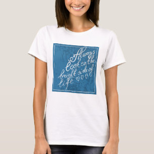Schauen Sie immer auf die rechte Seite des Lebens T-Shirt