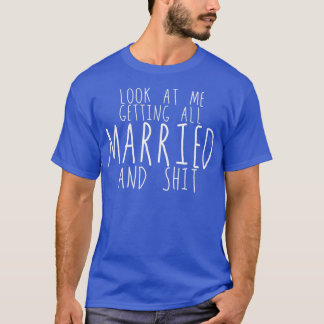 Schauen Sie mich alles Verheiratet und S 2 T-Shirt