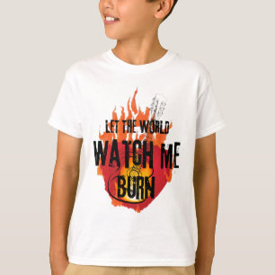 Schauen Sie mir beim Burn zu T-Shirt