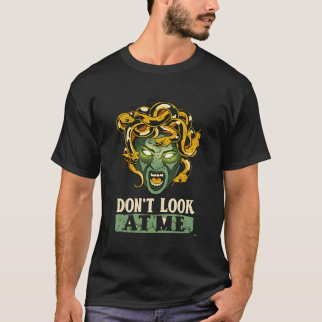 Schauen Sie nicht auf mich Medusa Mythology Gorgon T-Shirt (Vorderseite)