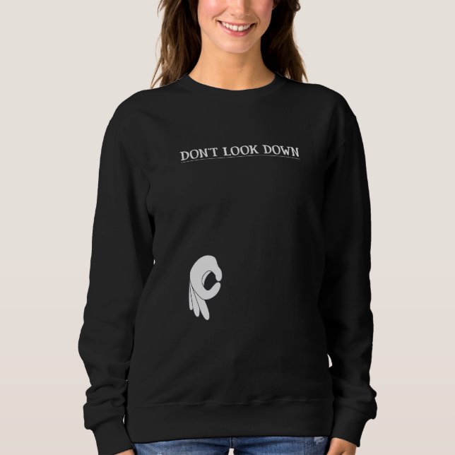 Schauen Sie nicht nach unten Sweatshirt (Vorderseite)