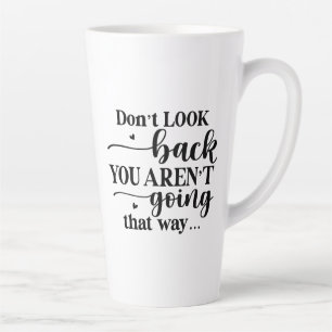 Schauen Sie nicht zurück... Latte Tasse