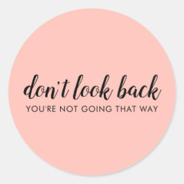 Schauen Sie nicht zurück | Modernes Hochheben von Runder Aufkleber