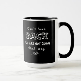 Schauen Sie nicht zurück, Sie gehen nicht so Tasse