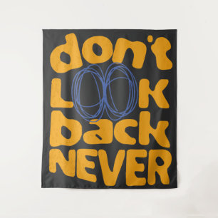 Schauen Sie nie zurück Wandteppich