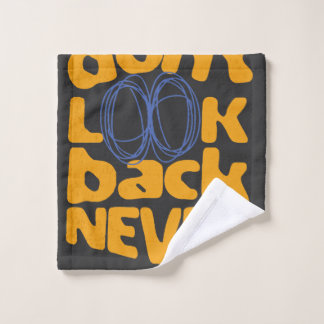 Schauen Sie nie zurück Waschlappen
