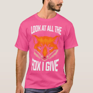 Schauen Sie sich all den Fuchs an, den ich lustige T-Shirt