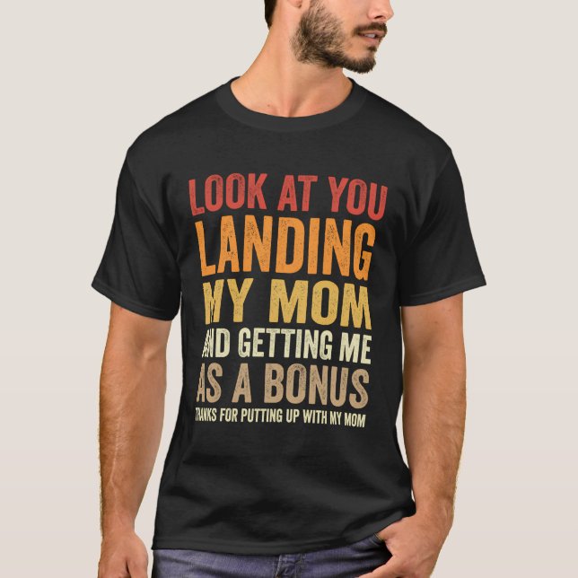 Schauen Sie sich an, wie Sie meine Mama landeten u T-Shirt (Vorderseite)
