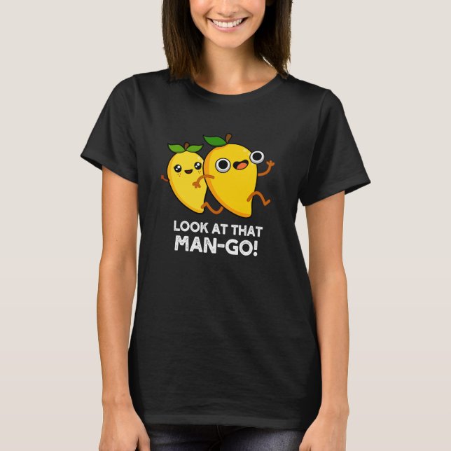 Schauen Sie sich den Mann-go Funny Fruit Pun Dark  T-Shirt (Vorderseite)