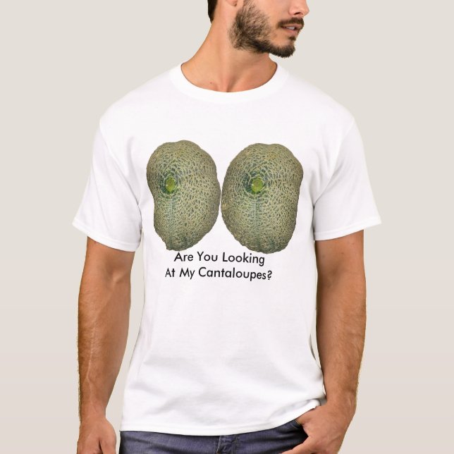 Schauen Sie sich meine Cantaloupes an? T-Shirt (Vorderseite)
