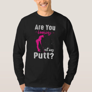 Schauen Sie sich meinen lustigen Golf für Frauen a T-Shirt