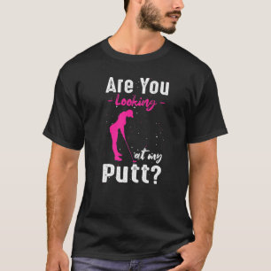 Schauen Sie sich meinen lustigen Golf für Frauen a T-Shirt