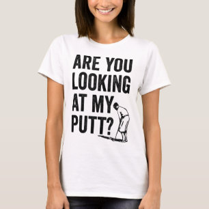 Schauen Sie sich meinen Putt Funny Golf Pun Golfer T-Shirt