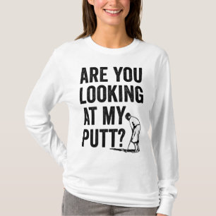 Schauen Sie sich meinen Putt Funny Golf Pun Golfer T-Shirt