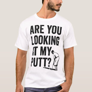 Schauen Sie sich meinen Putt Funny Golf Pun Golfer T-Shirt