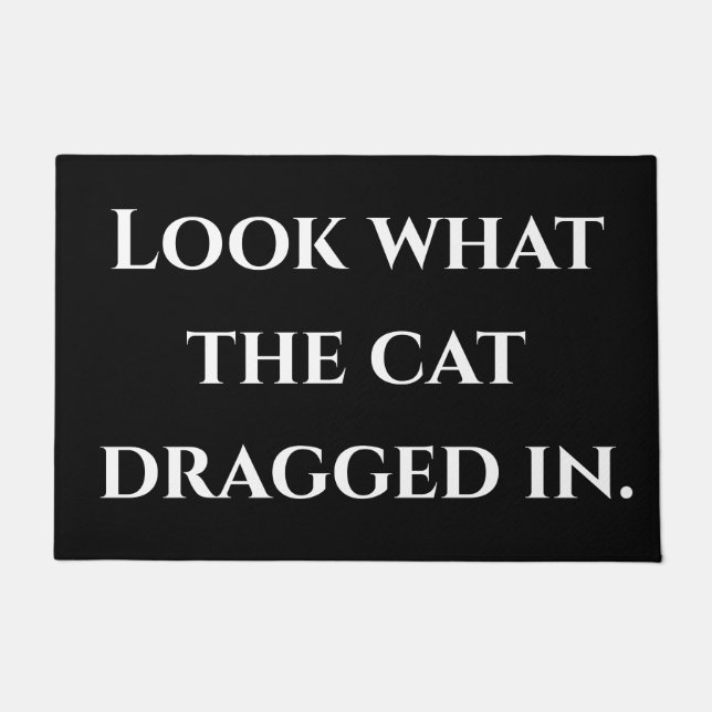 Schauen Sie, was die Katze herein schleppte Fußmatte (Vorderseite)