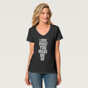 SCHAUEN SIE, WAS SIE MIR ZU T - Shirt GEMACHT HABE