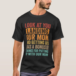 Schauen Sie, wie Sie unsere Mama landeten und uns  T-Shirt