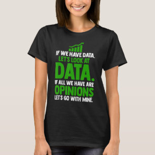 Schauen wir uns den Datenanalyst der Datenstatisti T-Shirt