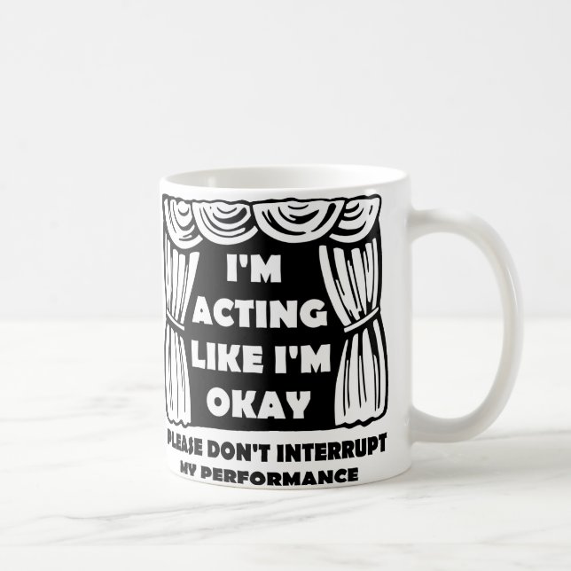 Schauspiel, als ob ich okay lustige Mug bin Kaffeetasse (Rechts)