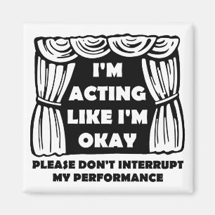 Schauspiel als wäre ich okay lustiger Kühlschrankm Magnet