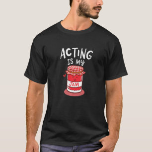 Schauspiel ist meine Jam Quote Theater Tänzer Bühn T-Shirt