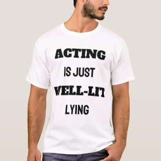 SCHAUSPIEL IST NUR GUT LIT LYING T-Shirt