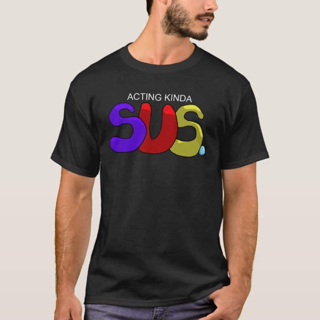 Schauspiel Kinda SUS. T-Shirt (Vorderseite)