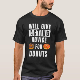 Schauspiel Ratschläge für Donuts Theater Lehrer Sc T-Shirt