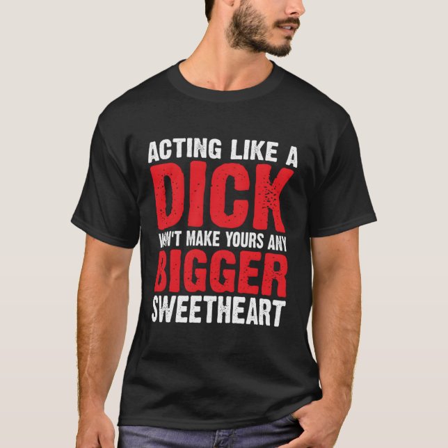 Schauspiel wie ein Dick wird dir keinen größeren S T-Shirt (Vorderseite)