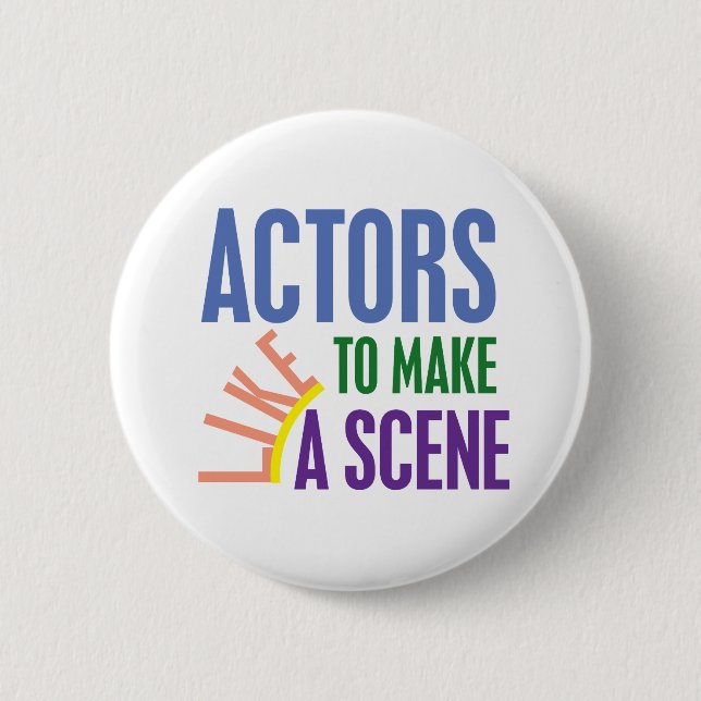 Schauspieler machen gerne eine Szene Button (Vorderseite)