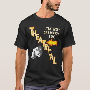 Schauspieler Schauspielerin Theater Drama Zitat Th T-Shirt
