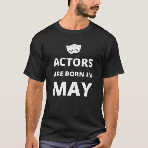 Schauspieler sind im Mai geboren T-Shirt