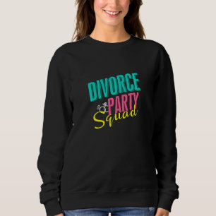 Scheidung Party Squad Funny Scheidung Sweatshirt