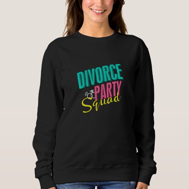 Scheidung Party Squad Funny Scheidung Sweatshirt (Vorderseite)