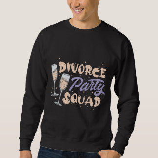Scheidung Party Squad The Ultimate Celebration T-S Sweatshirt