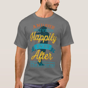 Scheidung und sie lebten glücklich immer nach T-Shirt