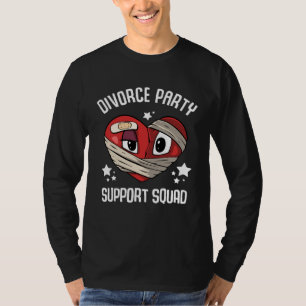 Scheidungsparty-Truppe Scheidungsunterstützung T-Shirt