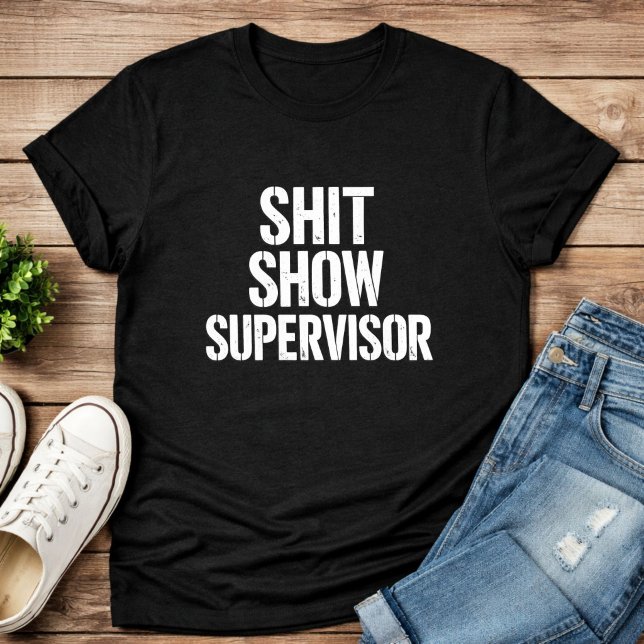 ScheißShow-Aufseher-Tee – Lustiger Chef T-Shirt (Von Creator hochgeladen)
