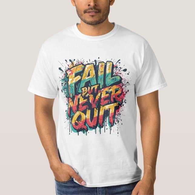 Scheitern, aber niemals aufgeben – Graffiti-Style  T-Shirt (Vorderseite)