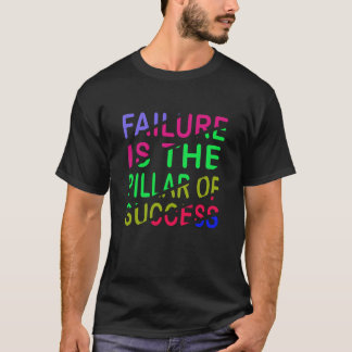 Scheitern ist die Säule des Erfolgs T-Shirt