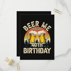 Schenk mir ein Bier, ich habe meinen 40. Geburtsta Einladungspostkarte