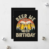 Schenk mir ein Bier, ich habe meinen 40. Geburtsta